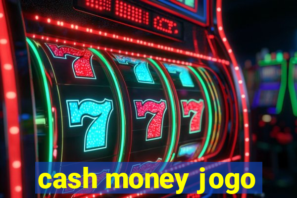 cash money jogo